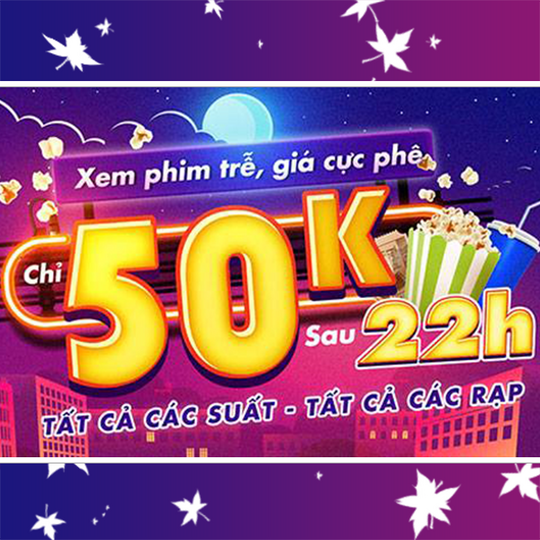 BHD Star Cineplex đồng giá vé 50k cho các suất chiếu sau 22h