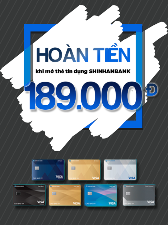 Shinhan Bank hoàn tiền 189k khi đăng kí mở thẻ tín dụng