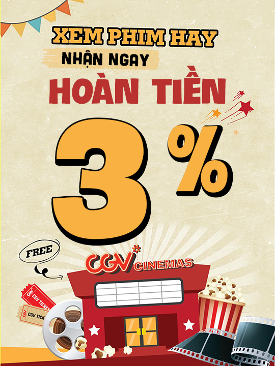 CGV hoàn tiền ngay 3% khi mua vé xem phim