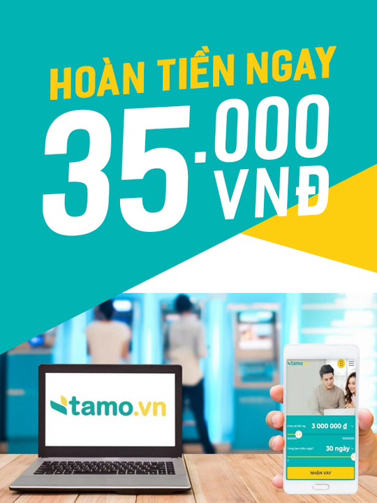 Tamo hoàn tiền 35k khi đăng kí vay tiêu dùng