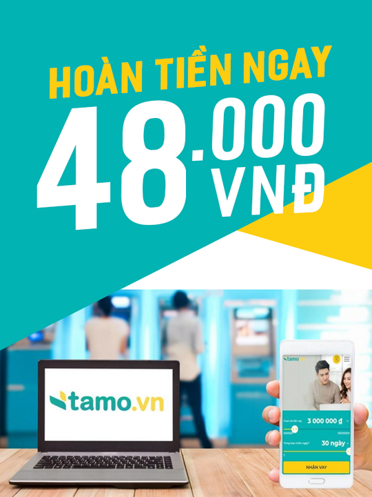 Tamo hoàn tiền 48k khi đăng kí vay tiêu dùng