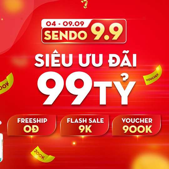 Sendo siêu Sale 9.9 - Siêu ưu đãi 99 tỷ đồng