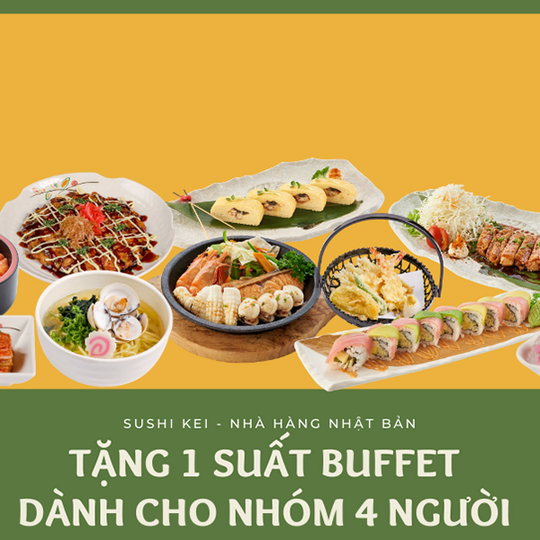 Sushi Kei tặng 1 suất buffet cho nhóm 4 người