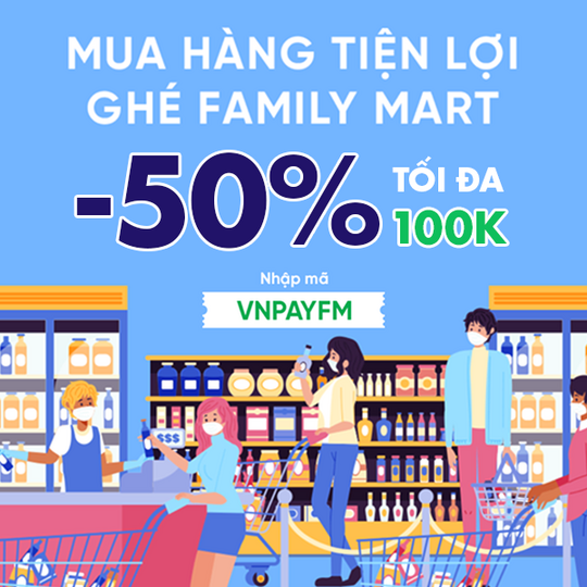 VNPAY khuyến mãi 50% tại Family Mart