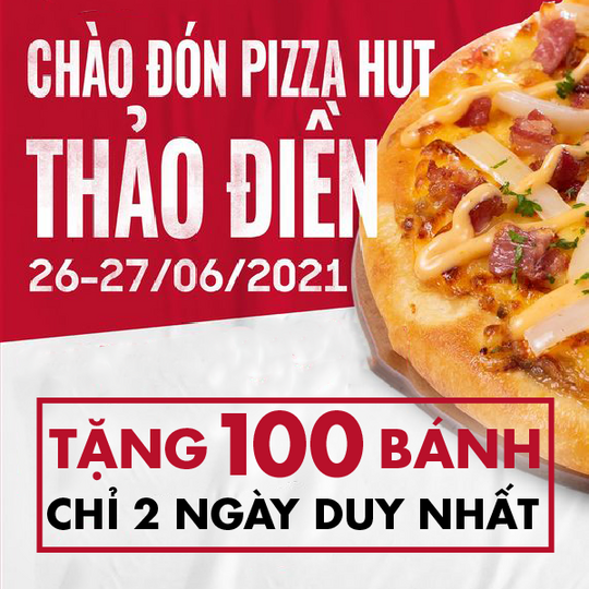 Pizza Hut ưu đãi tặng 100 bánh mừng khai trương