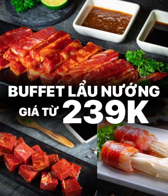Gri & Gri ưu đãi Buffet Lẩu nướng giá từ 239K